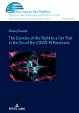 The Exercise of the Right to a Fair Trial in the Era of the COVID-19 Pandemic
