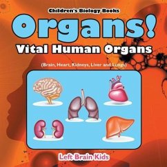 Cover Organs! Vital Human Organs (Brain, Heart, Kidneys, Liver and Lungs) - Children's Biology Books