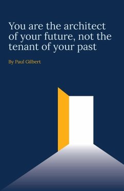 You are the architect of your future, not the tenant of your past - Gilbert, Paul