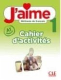 J'aime 1: Niveau A1 - Cahier d'activites J'aime 1: Niveau A1 - Cahier d'activites