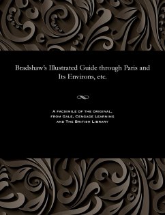 Cover Bradshaw's Illustrated Guide Through Paris and Its Environs, Etc.