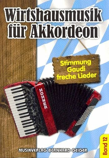Wirtshausmusik Band 12: für Akkordeon (mit Texten und Akkorden) Wirtshausmusik Band 12: für Akkordeon (mit Texten und Akkorden)