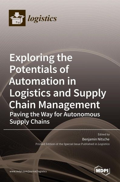 Exploring the Potentials of Automation in Logistics and Supply Chain Management Exploring the Potentials of Automation in Logistics and Supply Chain Management