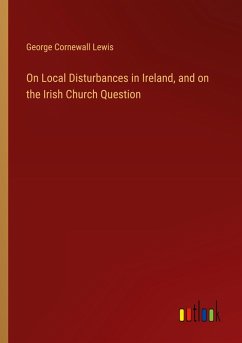 On Local Disturbances in Ireland, and on the Irish Church Question