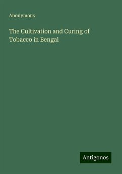 The Cultivation and Curing of Tobacco in Bengal - Anonymous