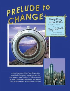 Prelude to Change, Hong Kong of the 1950s - Goldsmith, Tony