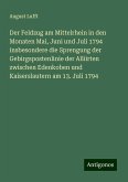 Der Feldzug am Mittelrhein in den Monaten Mai, Juni und Juli 1794 insbesondere die Sprengung der Gebirgspostenlinie der Alliirten zwischen Edenkoben und Kaiserslautern am 13. Juli 1794