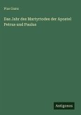 Das Jahr des Martyrtodes der Apostel Petrus und Paulus