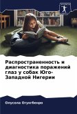 Rasprostranennost' i diagnostika porazhenij glaz u sobak Jugo-Zapadnoj Nigerii Rasprostranennost' i diagnostika porazhenij glaz u sobak Jugo-Zapadnoj Nigerii