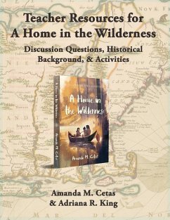 Teacher Resources for A Home in the Wilderness - Cetas, Amanda M.; King, Adriana R.