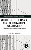 Authenticity, Legitimacy and the Transglobal Yoga Industry Authenticity, Legitimacy and the Transglobal Yoga Industry