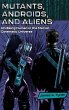 Mutants, Androids, and Aliens - Bild 1