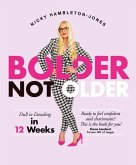 Bolder Not Older Bolder Not Older