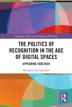 The Politics of Recognition in the Age of Digital Spaces - Carpenter, Benjamin Jj