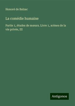 La comédie humaine - Balzac, Honoré de