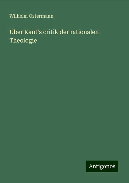 Über Kant's critik der rationalen Theologie
