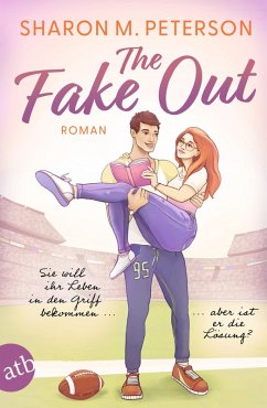 The Fake Out - Sie will ihr Leben in den Griff bekommen ... aber ist er die Lösung? - Peterson, Sharon M.
