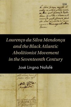 Lourenço da Silva Mendonça and the Black Atlantic Abolitionist Movement in the Seventeenth Century - Lingna Nafafe, Jose (University of Bristol)