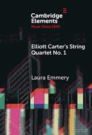 Elliott Carter's String Quartet No. 1 - Emmery, Laura