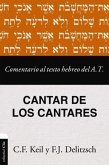 Comentario al texto hebreo del Antiguo Testamento - Cantar de los Cantares/ Commentary on the Hebrew text of the Old Testament - Song of Songs Comentario al texto hebreo del Antiguo Testamento - Cantar de los Cantares/ Commentary on the Hebrew text of the Old Testament - Song of Songs