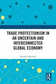 Trade Protectionism in an Uncertain and Interconnected Global Economy Trade Protectionism in an Uncertain and Interconnected Global Economy