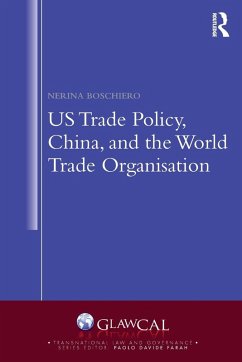 US Trade Policy, China and the World Trade Organisation - Boschiero, Nerina (Universita degli Studi di Milano, University of M