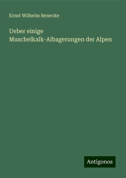 Ueber einige Muschelkalk-Albagerungen der Alpen Ueber einige Muschelkalk-Albagerungen der Alpen
