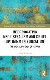 Interrogating Neoliberalism and Cruel Optimism in Education