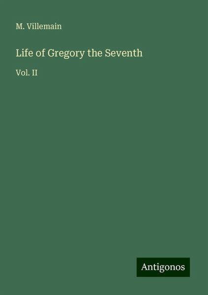Life of Gregory the Seventh Life of Gregory the Seventh