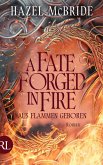 A Fate Forged in Fire - Aus Flammen geboren A Fate Forged in Fire - Aus Flammen geboren