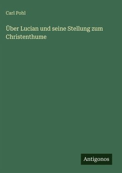 Cover Über Lucian und seine Stellung zum Christenthume