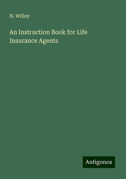 An Instruction Book for Life Insurance Agents An Instruction Book for Life Insurance Agents