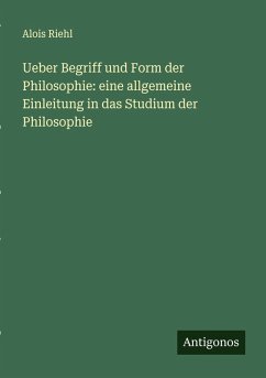 Cover Ueber Begriff und Form der Philosophie: eine allgemeine Einleitung in das Studium der Philosophie