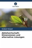 Abfallwirtschaft: Dimensionen und alternative Lösungen