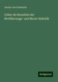 Ueber die Resultate der Bevölkerungs- und Moral-Statistik Ueber die Resultate der Bevölkerungs- und Moral-Statistik