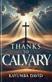 Thanks to Calvary Thanks to Calvary