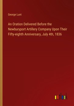Cover An Oration Delivered Before the Newburyport Artillery Company Upon Their Fifty-eighth Anniversary, July 4th, 1836