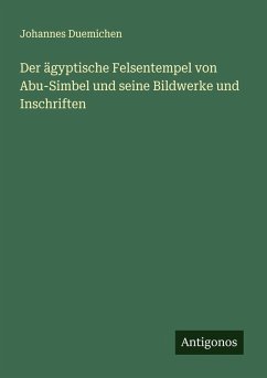 Cover Der ägyptische Felsentempel von Abu-Simbel und seine Bildwerke und Inschriften