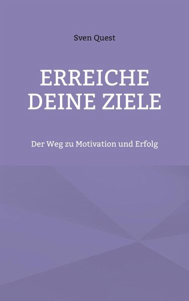 Erreiche deine Ziele Erreiche deine Ziele