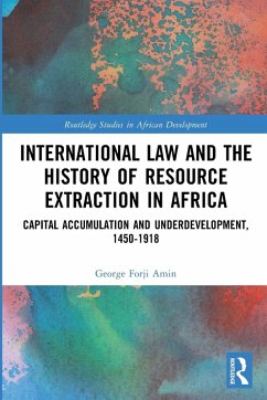 International Law and the History of Resource Extraction in Africa - Amin, George Forji