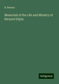 Memorials of the Life and Ministry of Bernard Gilpin Memorials of the Life and Ministry of Bernard Gilpin