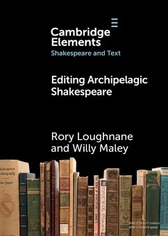 Editing Archipelagic Shakespeare - Loughnane, Rory; Maley, Willy