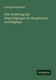 Über Ernährung und Körperwägungen der Neugebornen und Säuglinge Über Ernährung und Körperwägungen der Neugebornen und Säuglinge