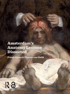 Amsterdam Anatomy Lessons Dissected - Ijpma, Frank; Gulik, Thomas van Amsterdam Anatomy Lessons Dissected - Ijpma, Frank; Gulik, Thomas van