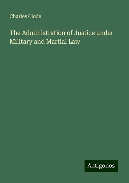 The Administration of Justice under Military and Martial Law