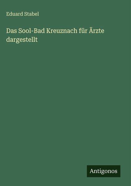 Das Sool-Bad Kreuznach für Ärzte dargestellt Das Sool-Bad Kreuznach für Ärzte dargestellt