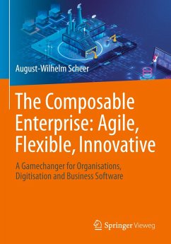 The Composable Enterprise: Agile, Flexible, Innovative - Scheer, August-Wilhelm