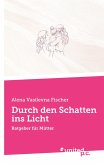 Durch den Schatten ins Licht Durch den Schatten ins Licht