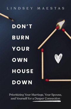 Don't Burn Your Own House Down - Maestas, Lindsey