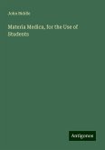 Materia Medica, for the Use of Students Materia Medica, for the Use of Students